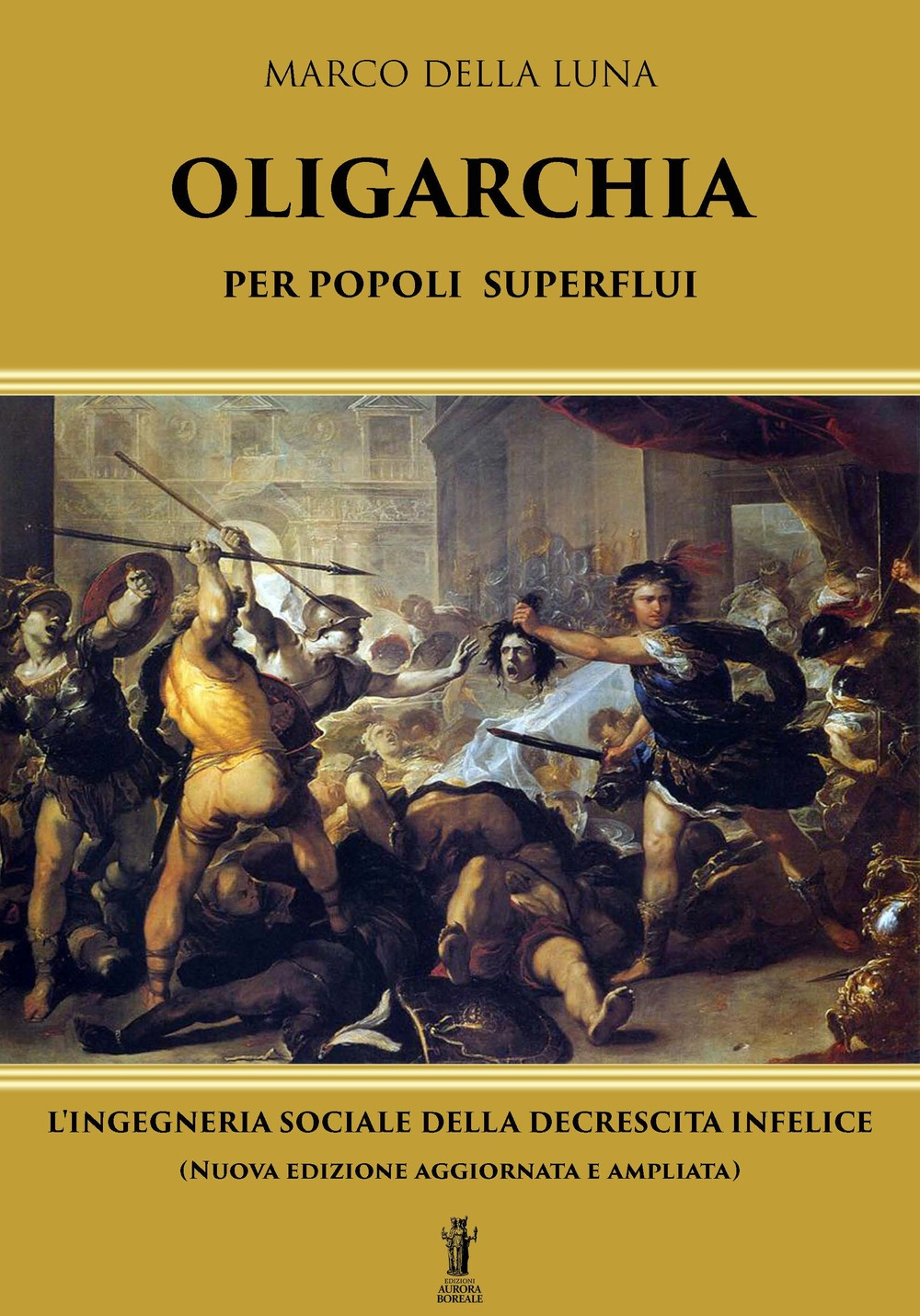 Oligarchia per popoli superflui. L'ingegneria sociale della decrescita infelice Oligarchia per popoli superflui. L'ingegneria sociale della decrescita infelice