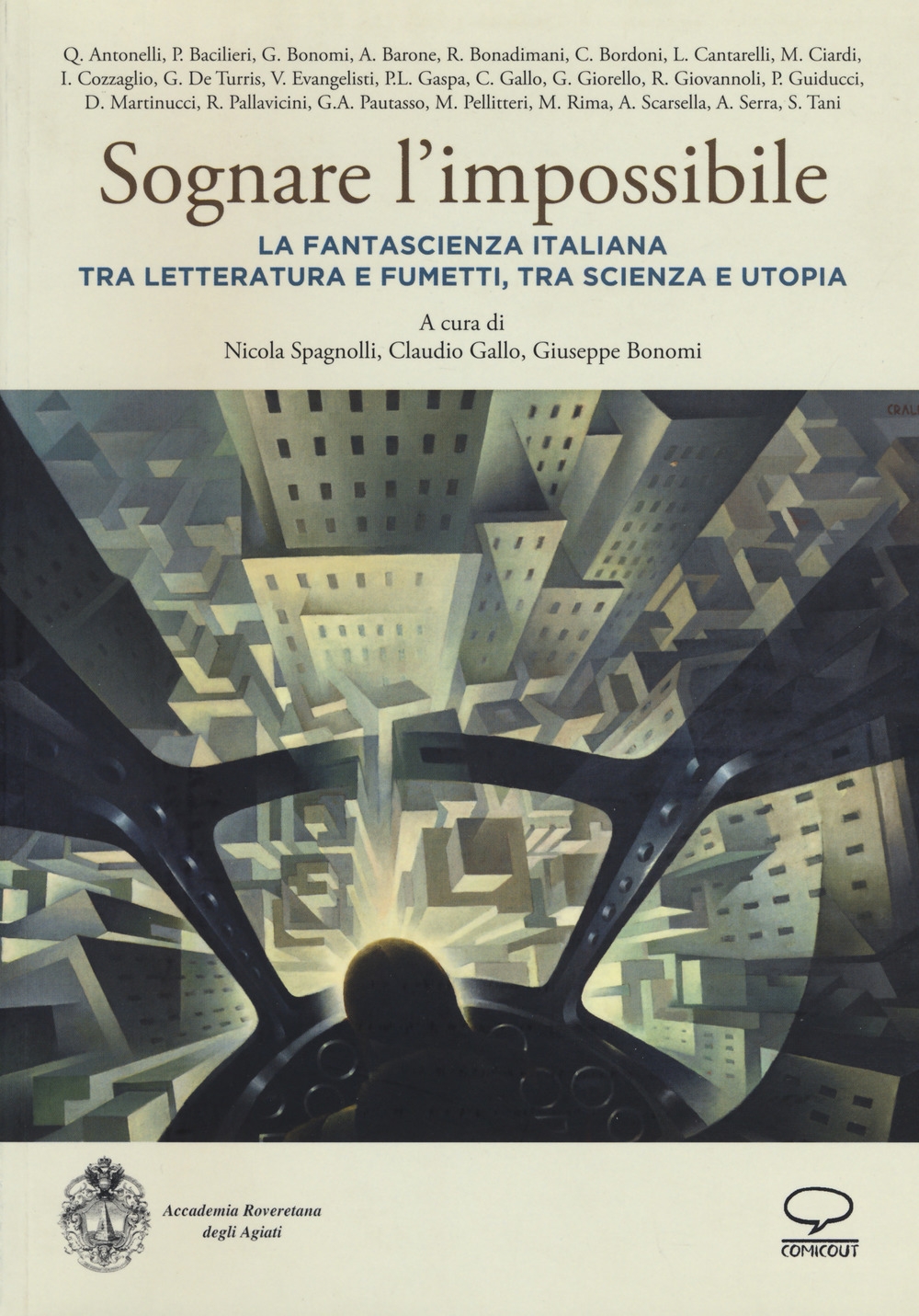Sognare l'impossibile. La fantascienza italiana tra letteratura e fumetti, tra scienza e utopia. Atti del seminario (Rovereto, 18-19 novembre 2016) Sognare l'impossibile. La fantascienza italiana tra letteratura e fumetti, tra scienza e utopia. Atti del seminario (Rovereto, 18-19 novembre 2016)