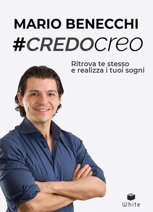 #CredoCreo. Ritrova te stesso e realizza i tuoi sogni #CredoCreo. Ritrova te stesso e realizza i tuoi sogni