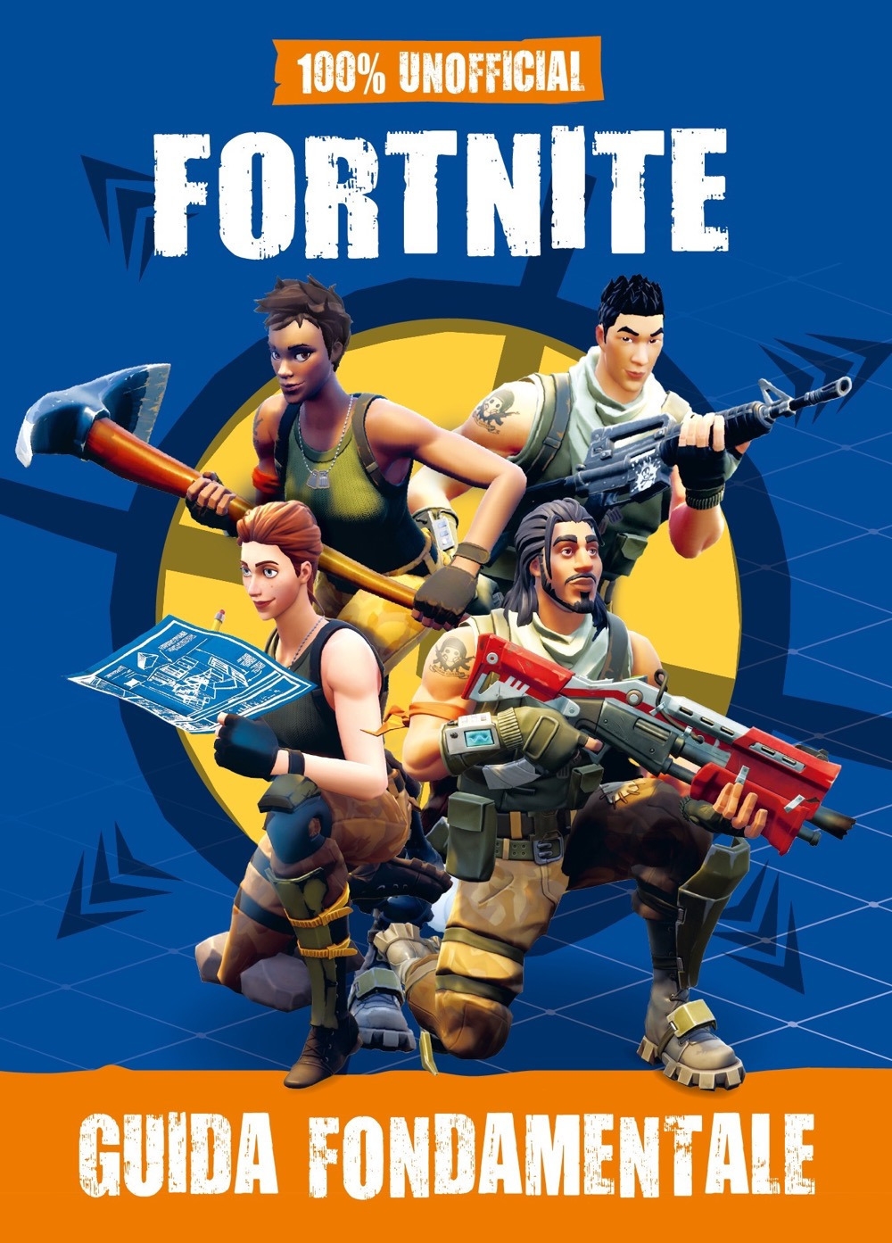 100% unofficial Fortnite. Guida fondamentale 100% unofficial Fortnite. Guida fondamentale