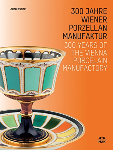 300 Jahre Wiener Porzellanmanufaktur. 300 Years of the Vienna Porcelain Manufactory. 300 Jahre Wiener Porzellanmanufaktur. 300 Years of the Vienna Porcelain Manufactory.