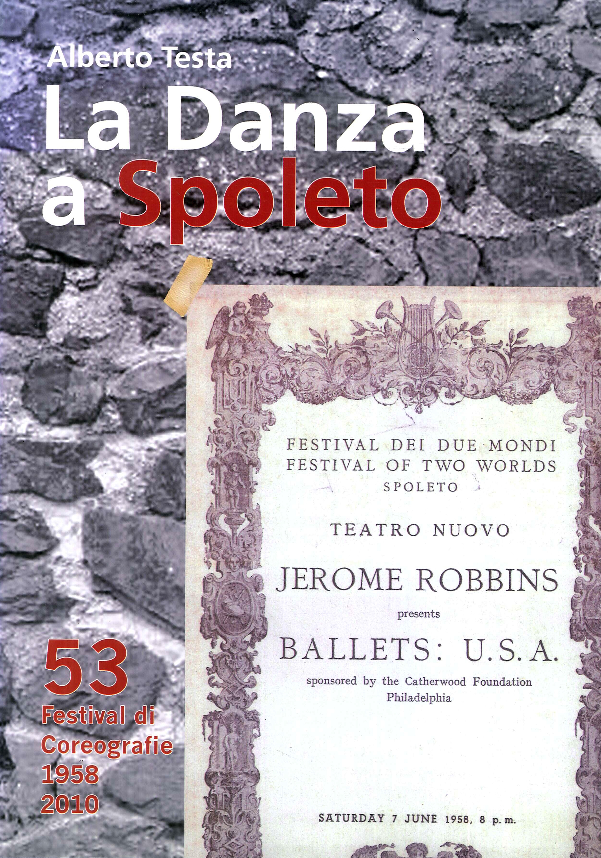 La Danza a Spoleto. Cinquantatre Festival di Coreografie (1958-2010). La Danza a Spoleto. Cinquantatre Festival di Coreografie (1958-2010).