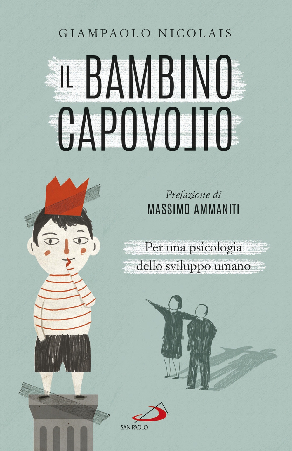 Il bambino capovolto. Per una psicologia dello sviluppo umano Il bambino capovolto. Per una psicologia dello sviluppo umano