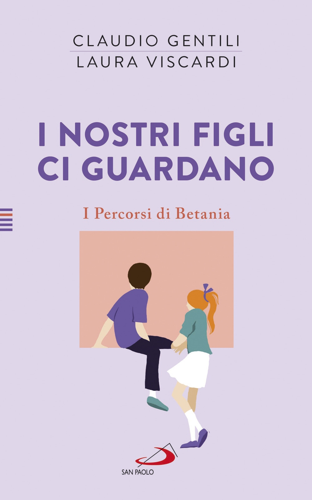 I nostri figli ci guardano. I percorsi di Betania I nostri figli ci guardano. I percorsi di Betania