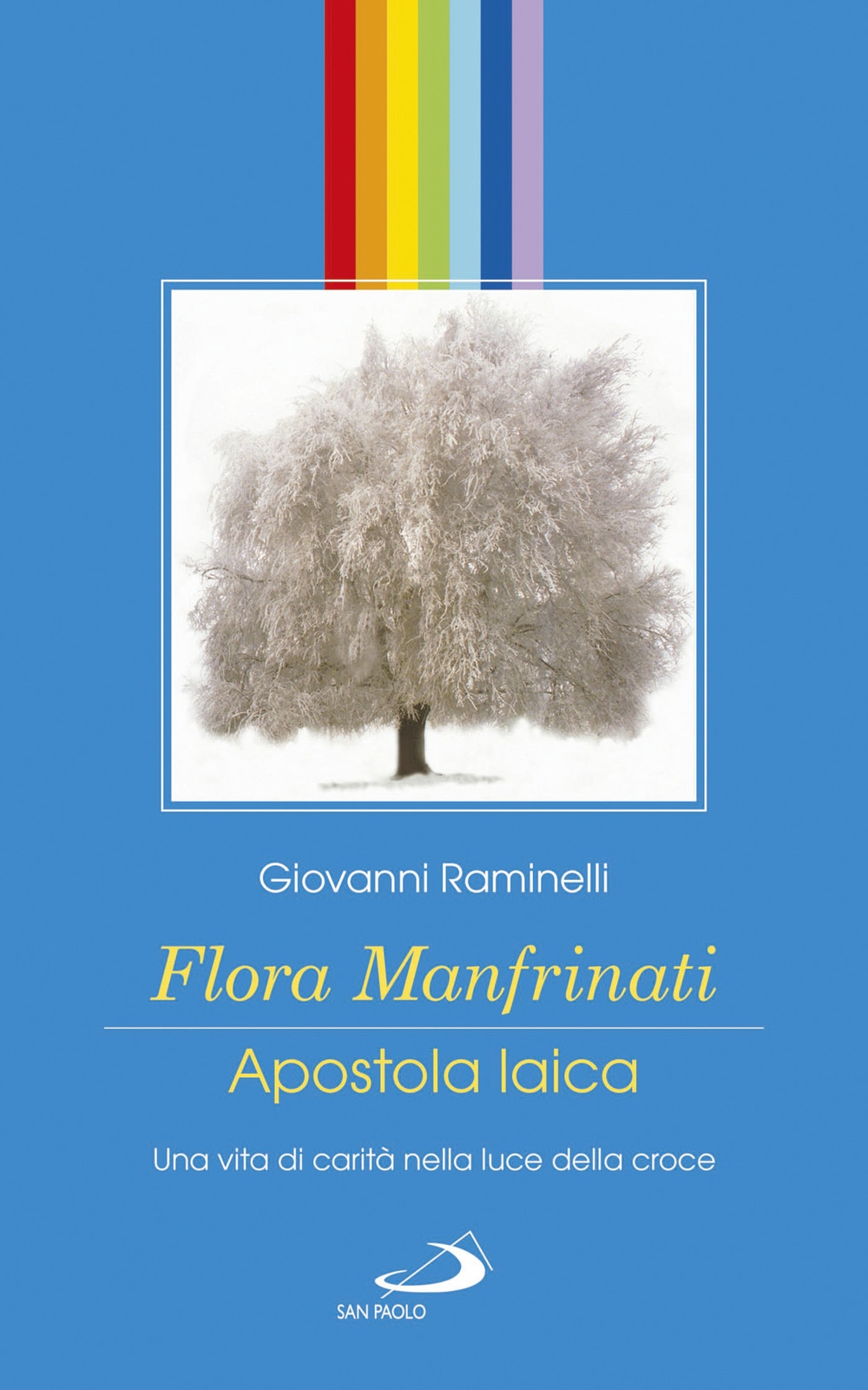 Flora Manfrinati. Apostola laica. Una vita di carità nella luce della croce Flora Manfrinati. Apostola laica. Una vita di carità nella luce della croce
