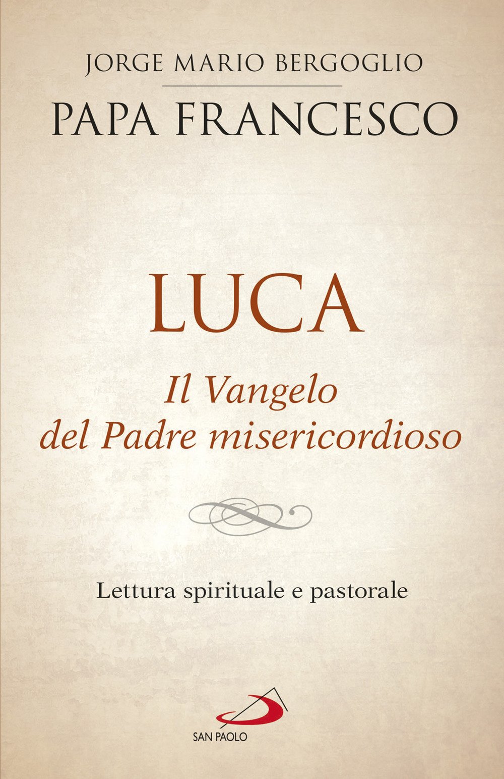 Luca. Il vangelo del padre misericordioso. Lettura spirituale e pastorale Luca. Il vangelo del padre misericordioso. Lettura spirituale e pastorale