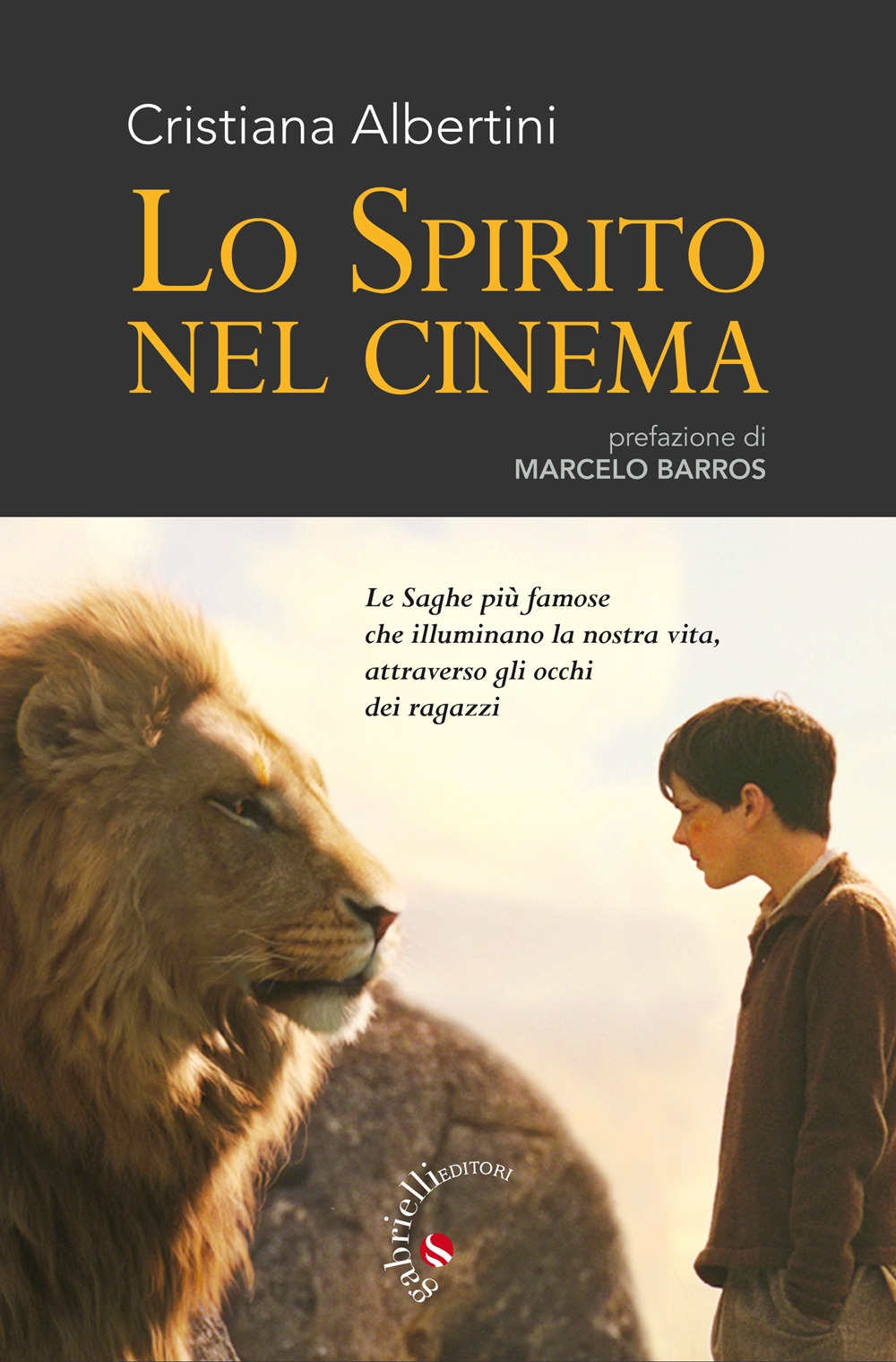 Lo spirito nel cinema. Le saghe più famose che illuminano la nostra vita, attraverso gli occhi dei ragazzi Lo spirito nel cinema. Le saghe più famose che illuminano la nostra vita, attraverso gli occhi dei ragazzi