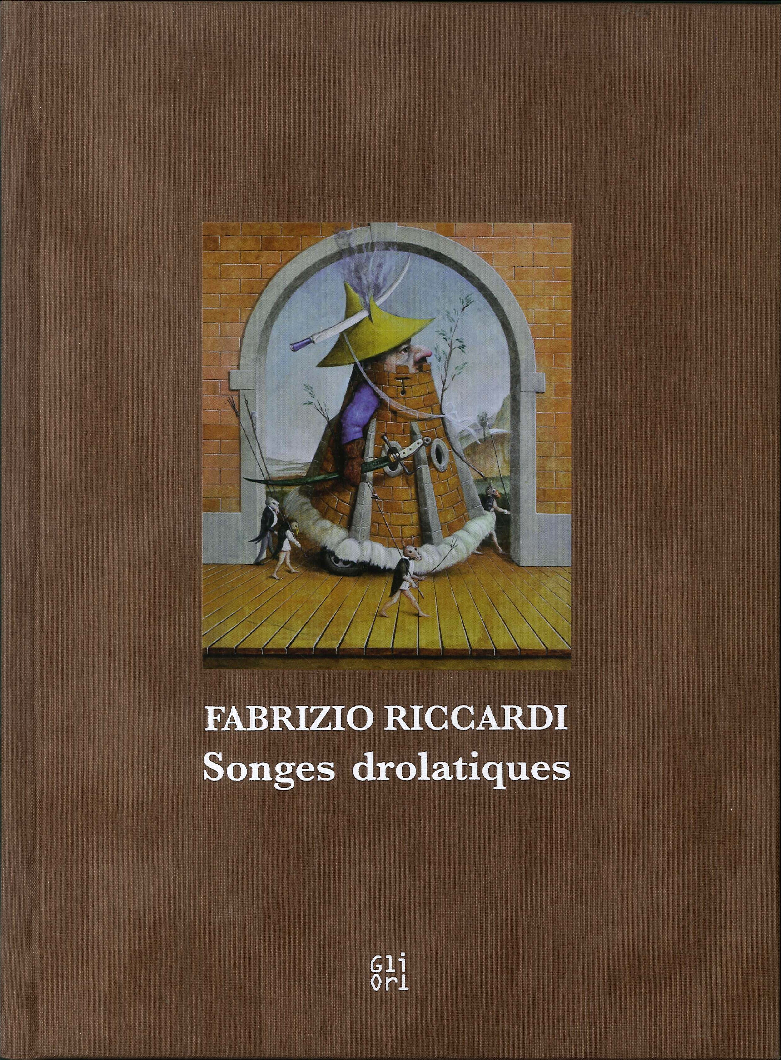 Fabrizio Riccardi. Songes drolatiques. Fabrizio Riccardi. Songes drolatiques.