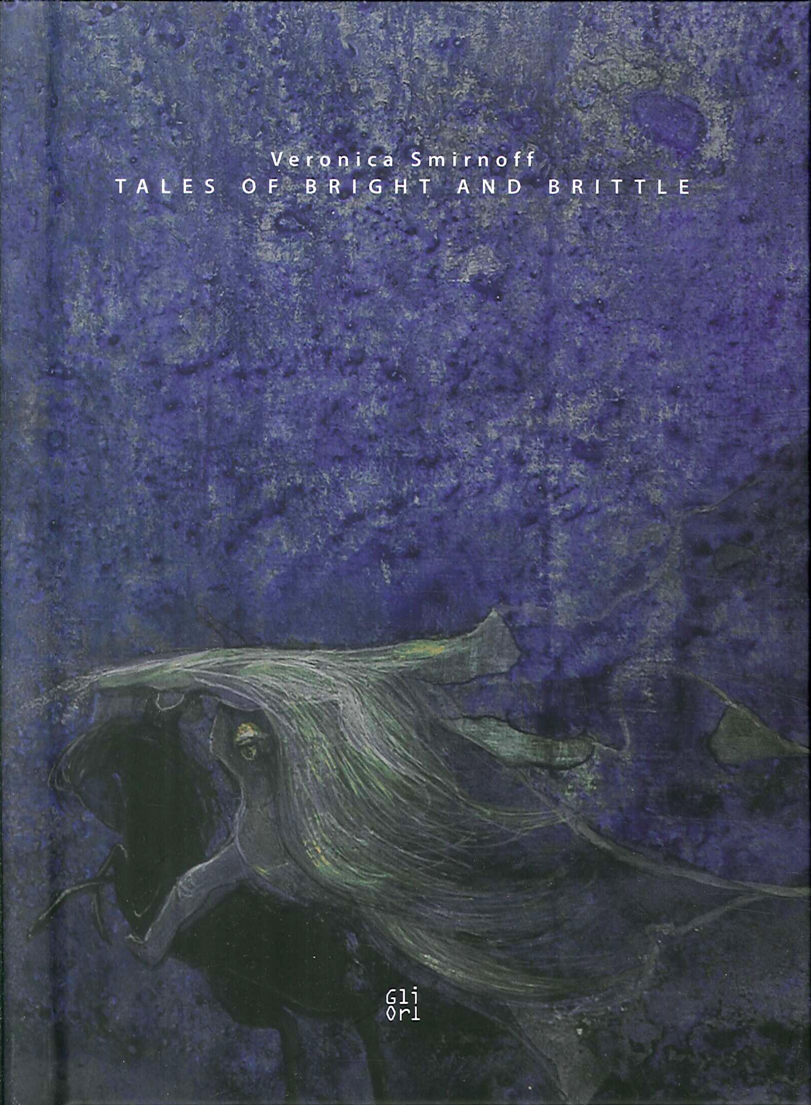 Veronica Smirnoff. Tales of Bright and Brittle. Veronica Smirnoff. Tales of Bright and Brittle.