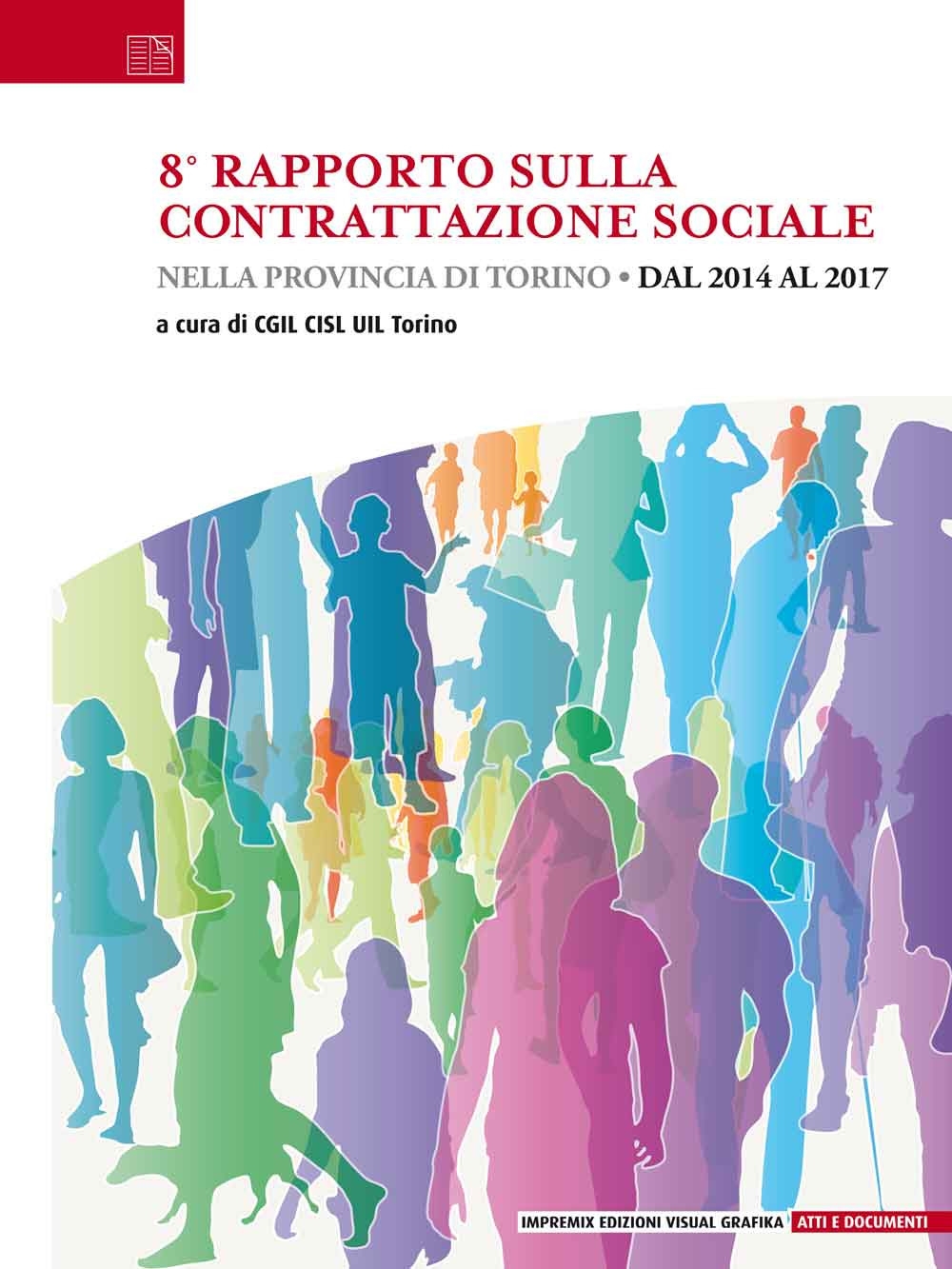8° rapporto sulla contrattazione sociale nella provincia di Torino. Dal 2014 al 2017 8° rapporto sulla contrattazione sociale nella provincia di Torino. Dal 2014 al 2017