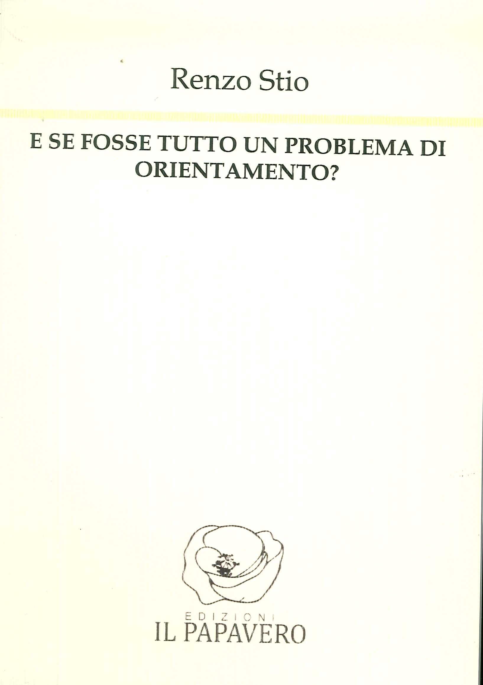 E se fosse tutto un problema di orientamento? E se fosse tutto un problema di orientamento?