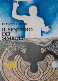 Il Sentiero dei Simboli. Esercizi per Riattivare l'Immaginazione ed Esplorare l'Anima