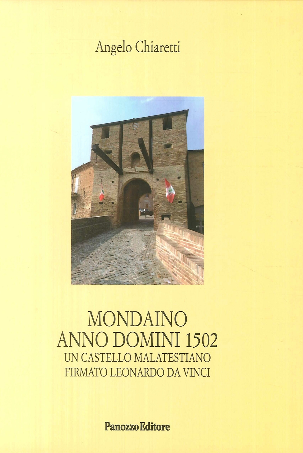 Mondaino Anno Domini 1502. Un castello malatestiano firmato Leonardo da Vinci Mondaino Anno Domini 1502. Un castello malatestiano firmato Leonardo da Vinci