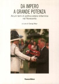Da Impero a Grande Potenza. Alcuni temi di politica estera britannica nel Novecento.
