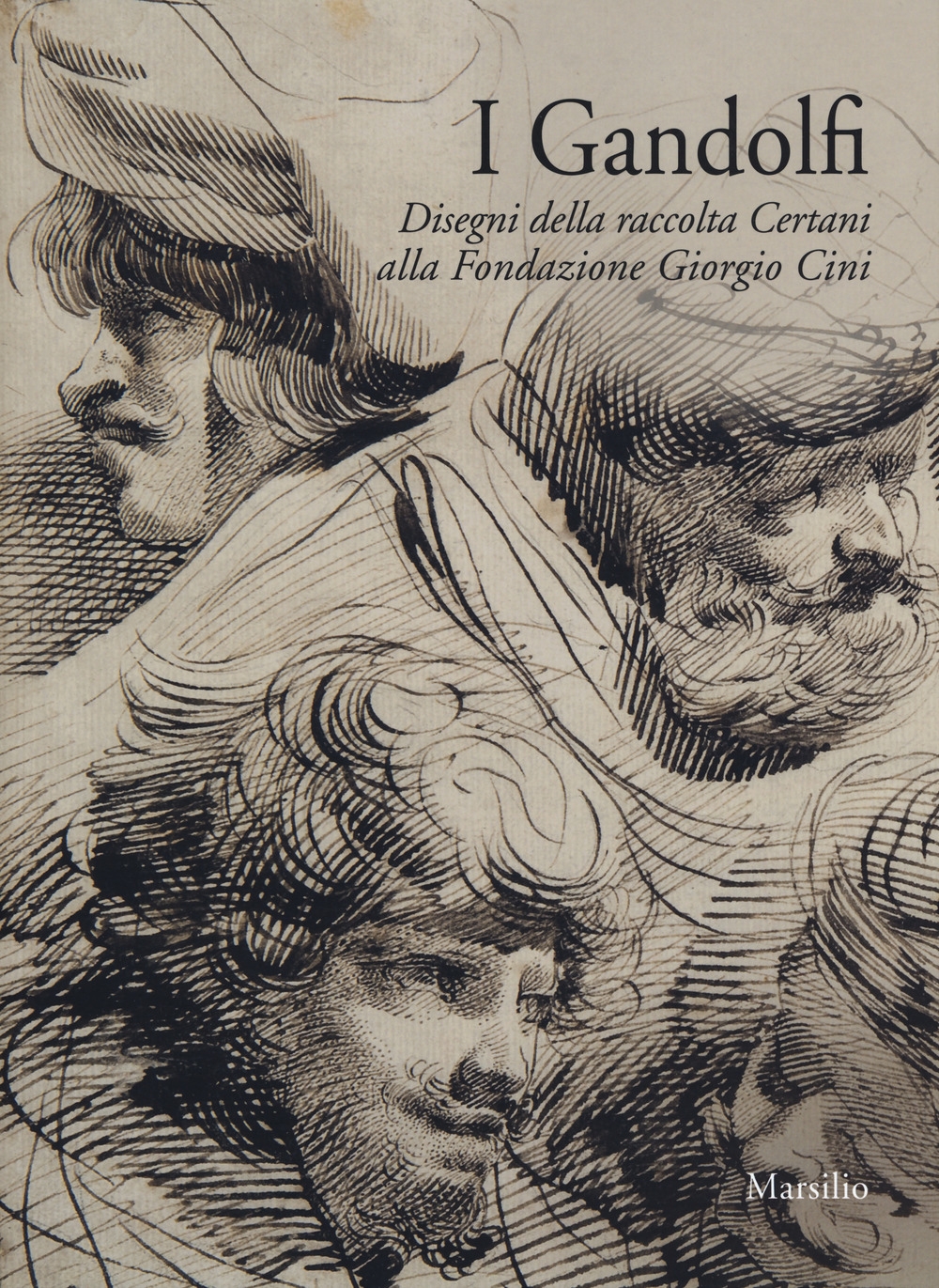 I Gandolfi. Disegni della raccolta Certani alla Fondazione Giorgio Cini I Gandolfi. Disegni della raccolta Certani alla Fondazione Giorgio Cini