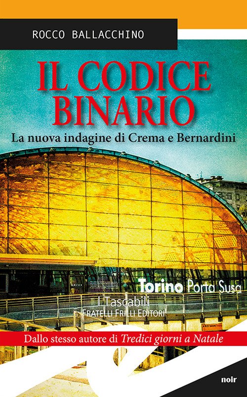 Il codice binario. La nuova indagine di Crema e Bernardini Il codice binario. La nuova indagine di Crema e Bernardini