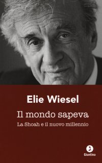 Il mondo sapeva. La Shoah e il nuovo millennio