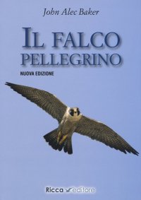 Il falco pellegrino. Nuova ediz