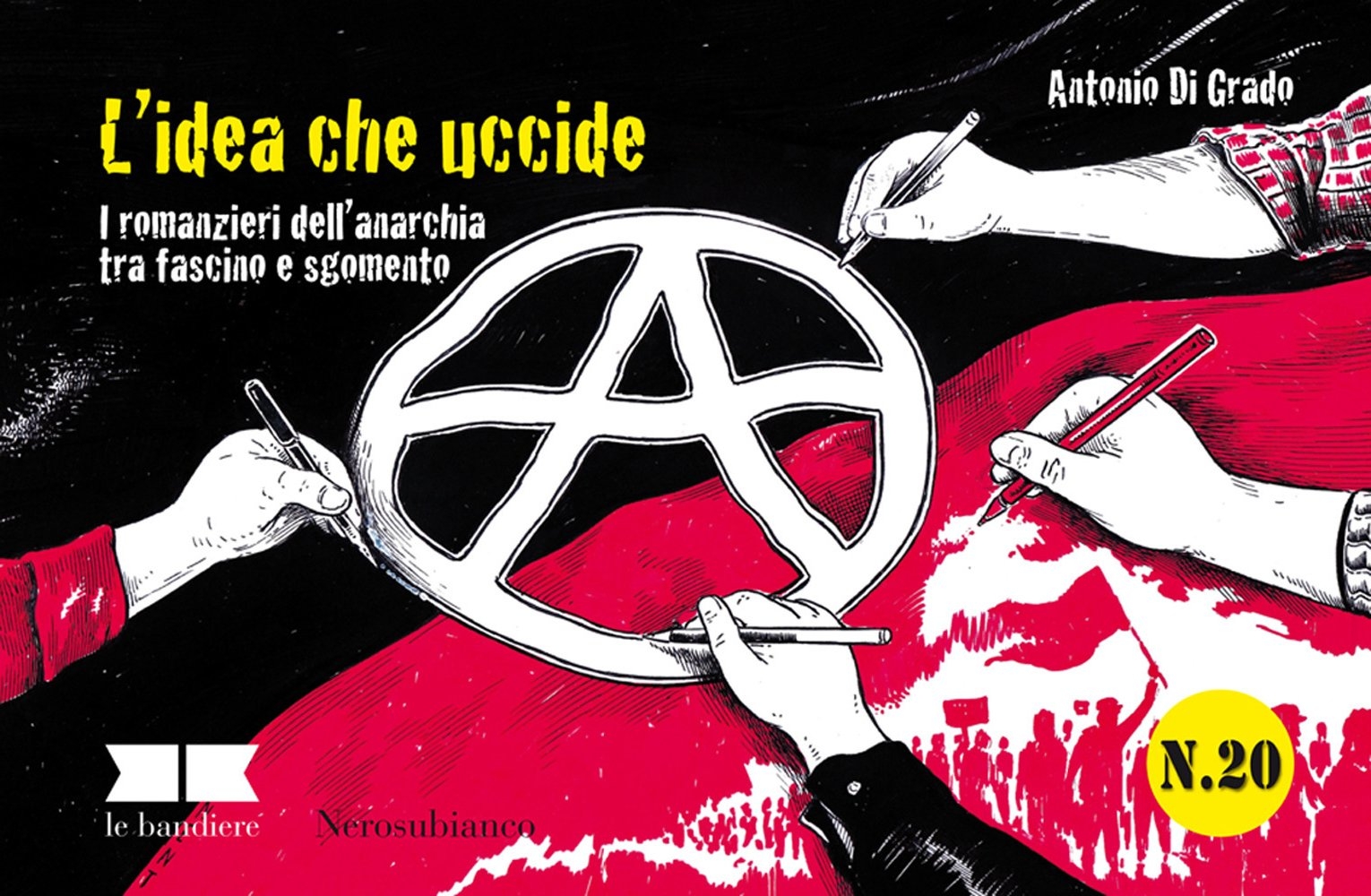 L'idea che uccide. I romanzieri dell'anarchia tra fascino e sgomento