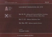 Manoscritti romani del Sec. XVII. Ms. M. 10 - Biblioteca del Convento dell'Ordine Carmelitano dei Ss. Silvestro e Martino ai Monti, Roma. Ms. Z. 121. Biblioteca Vallicelliana, Roma. Ms. Mus. 569 Biblioteca Apostolica Vaticana