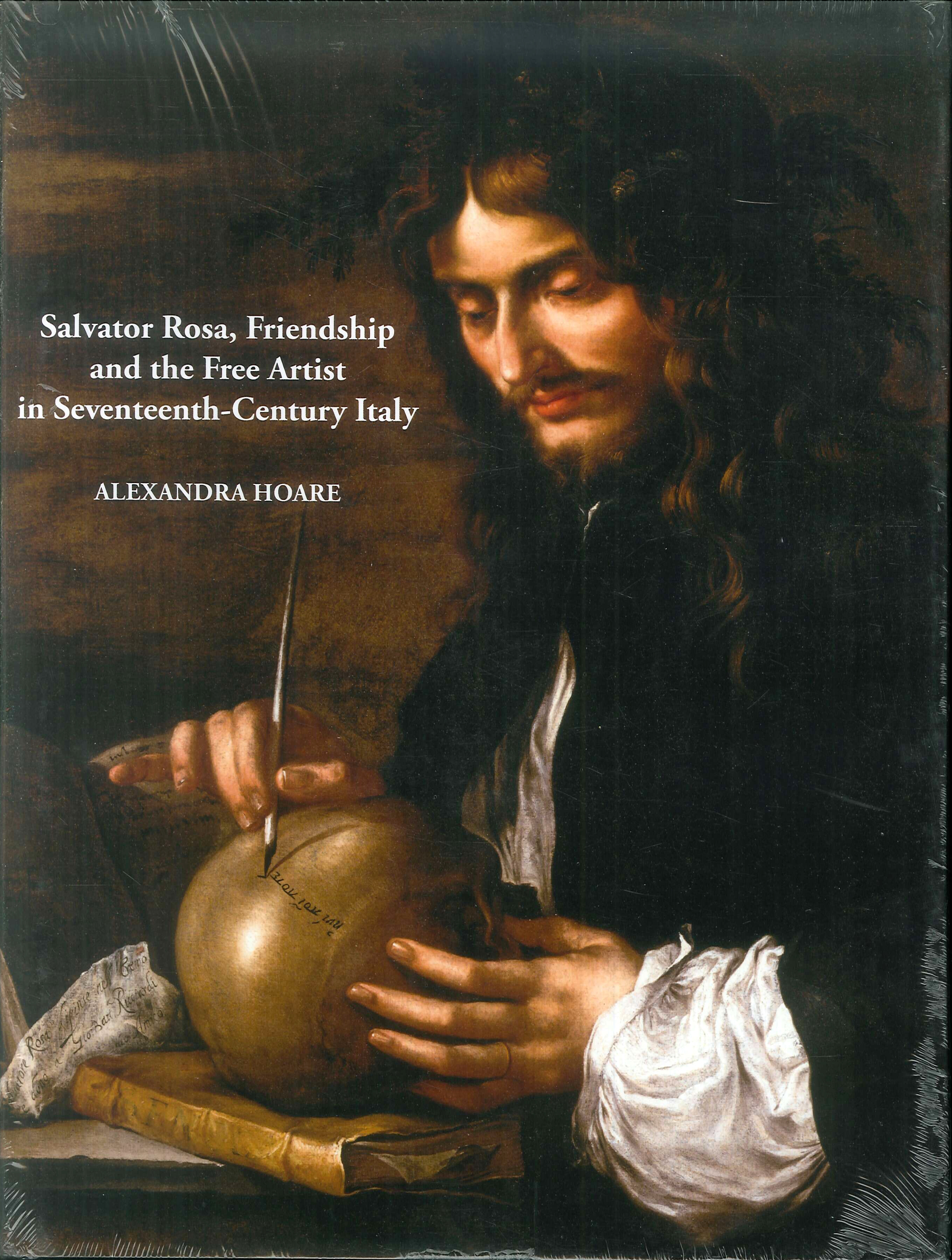 Salvator Rosa. Friendship and the Free Artist in Seventeenth-Century Italy