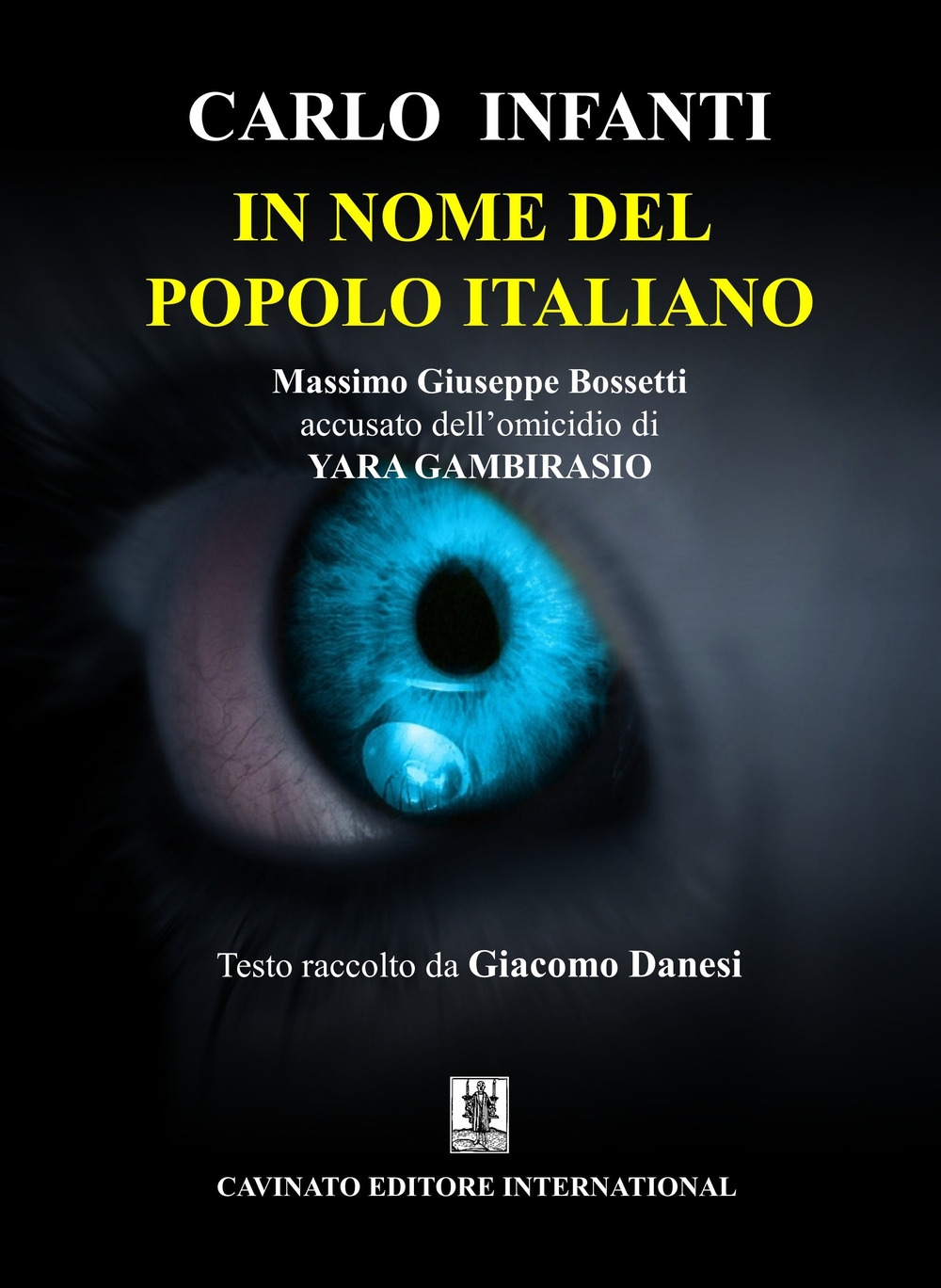 In nome del popolo italiano. Massimo Giuseppe Bossetti accusato dell'omicidio di Yara Gambirasio In nome del popolo italiano. Massimo Giuseppe Bossetti accusato dell'omicidio di Yara Gambirasio