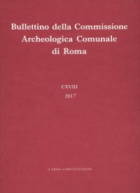 Bullettino della Commissione Archeologica Comunale di Roma. 118. 2017.