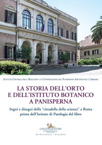 La storia dell'orto e dell'istituto botanico a Panisperna. Segni e disegni della "cittadella della scienza" a Roma prima dell'Istituto di patologia del libro.