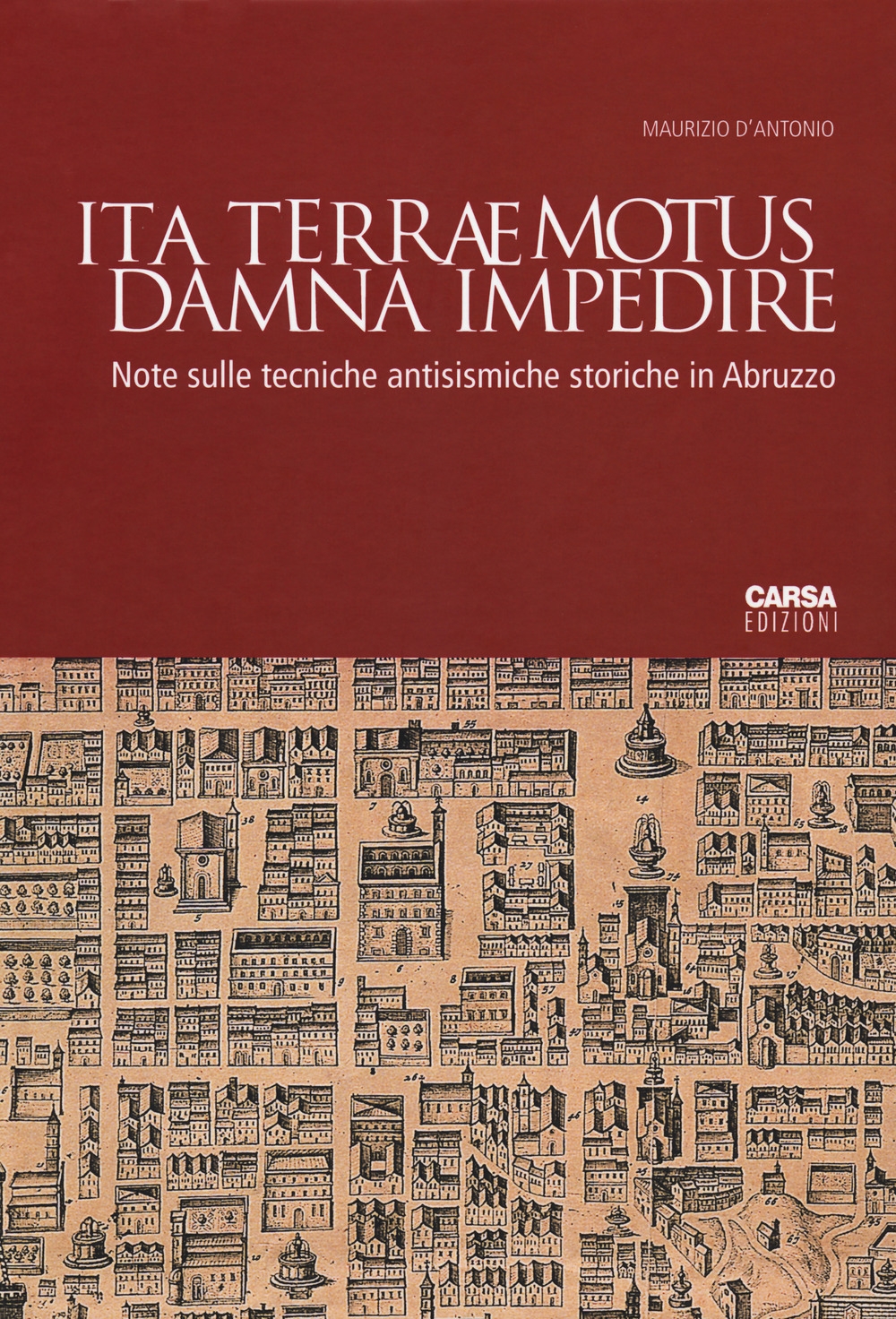 Ita terraemotus damna impedire. Note sulle tecniche antisismiche storiche in Abruzzo Ita terraemotus damna impedire. Note sulle tecniche antisismiche storiche in Abruzzo