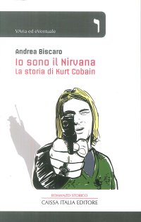 Io sono il Nirvana. La storia di Kurt Cobain