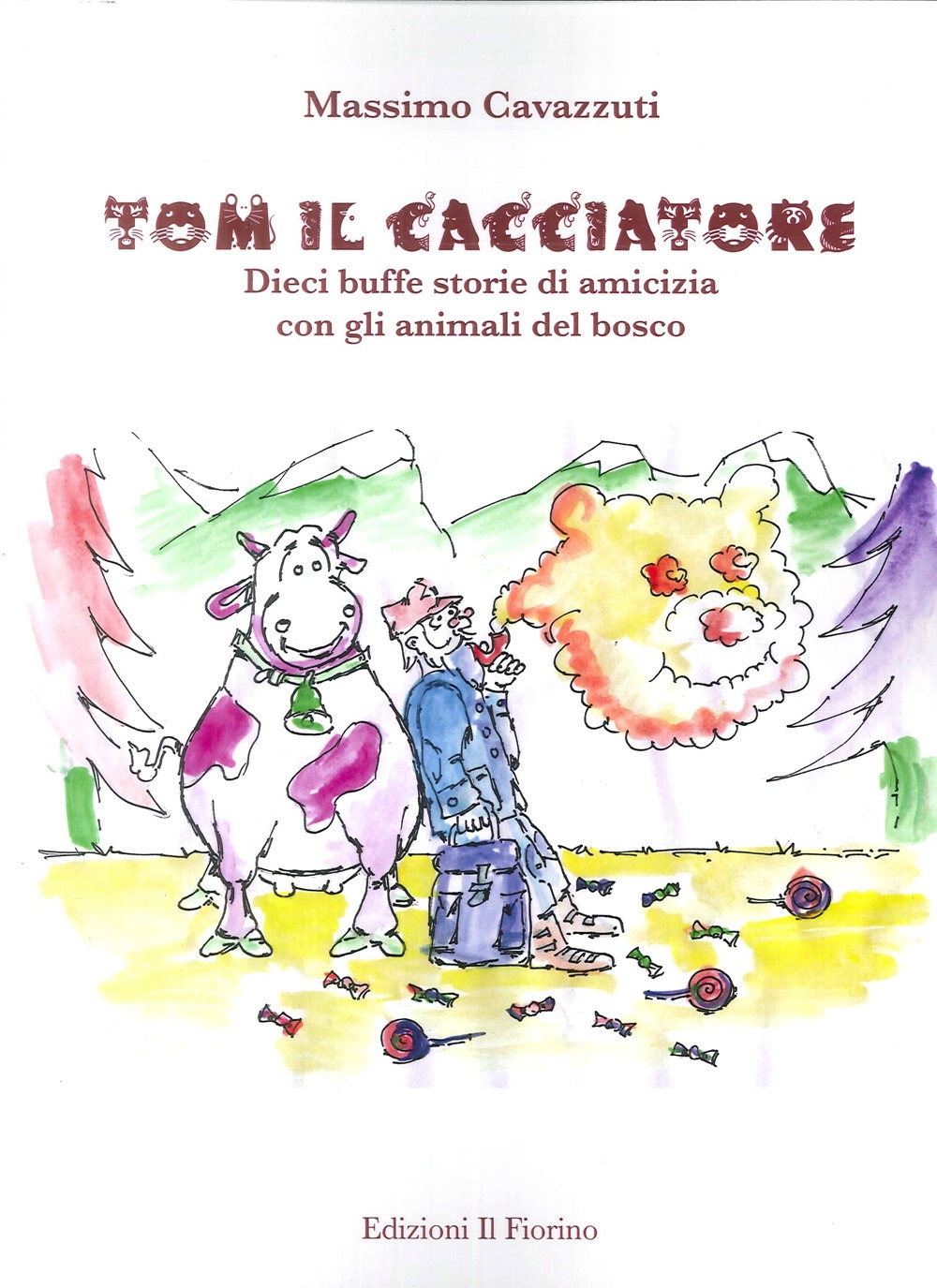 Tom il cacciatore. Dieci buffe storie di amicizia con gli animali del bosco Tom il cacciatore. Dieci buffe storie di amicizia con gli animali del bosco