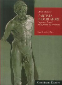 L'Artista Procreatore. L'Amore per le Arti nella Prima Età Moderna