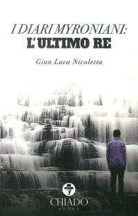 I Diari Myroniani. L'Ultimo Re