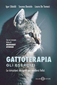 Gattoterapia. Gli esercizi. Le istruzioni dei gatti per renderci felici. Nuova ediz