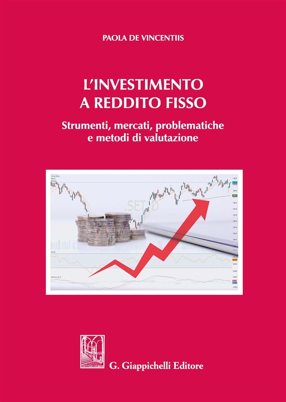L'investimento a reddito fisso. Strumenti, mercati, problematiche e metodi di valutazione