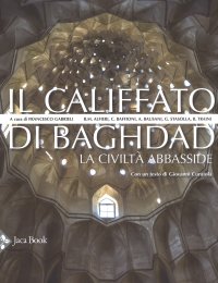 Il califfato di Bagdad. La civiltà abbaside