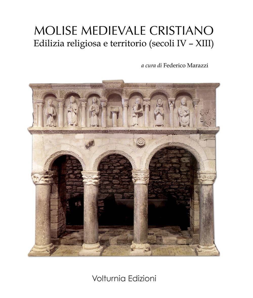 Molise medievale cristiano. Edilizia religiosa e territorio (secoli IV-XIII) Molise medievale cristiano. Edilizia religiosa e territorio (secoli IV-XIII)