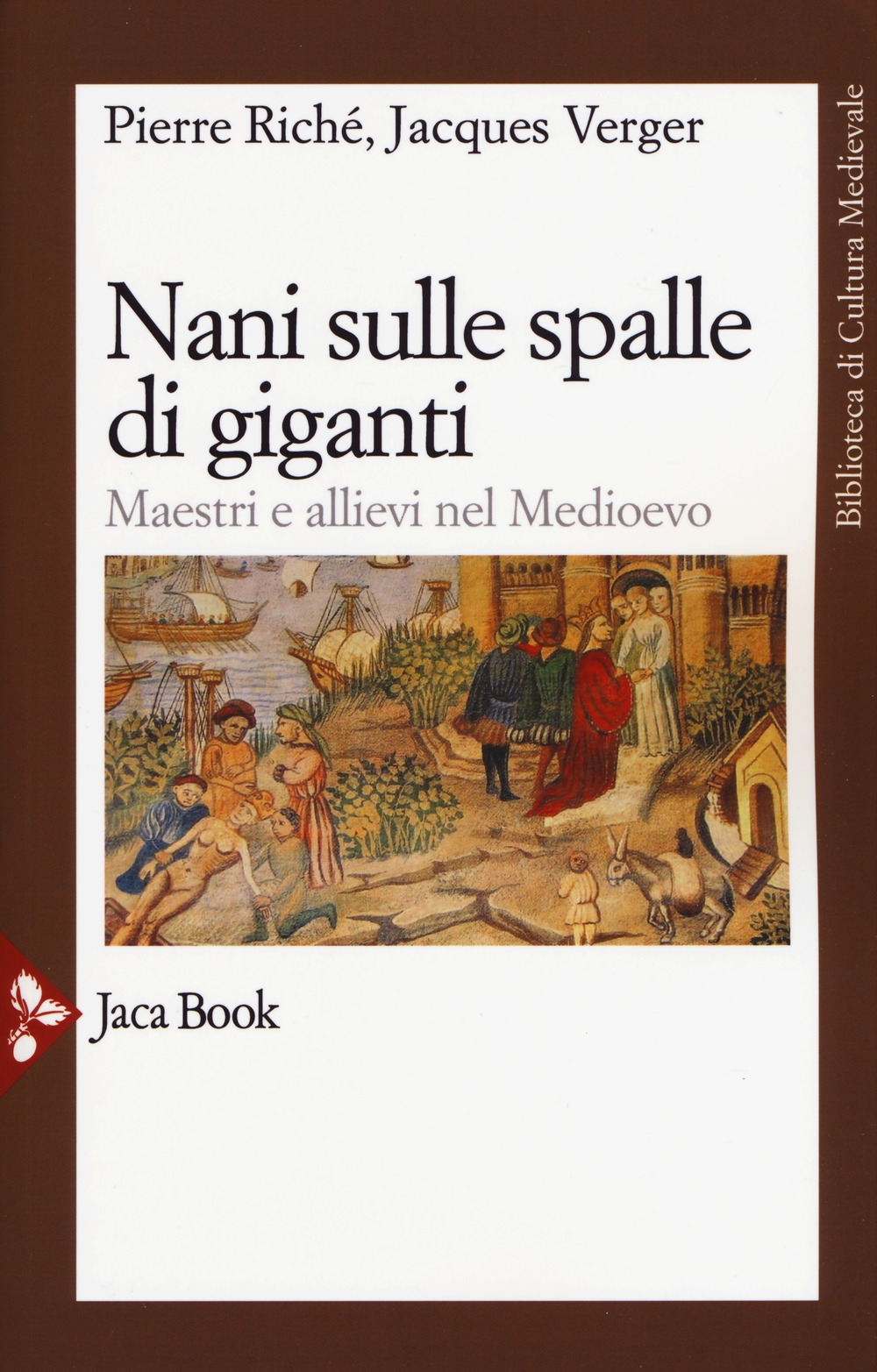 Nani sulle spalle di giganti. Maestri e allievi nel Medioevo Nani sulle spalle di giganti. Maestri e allievi nel Medioevo