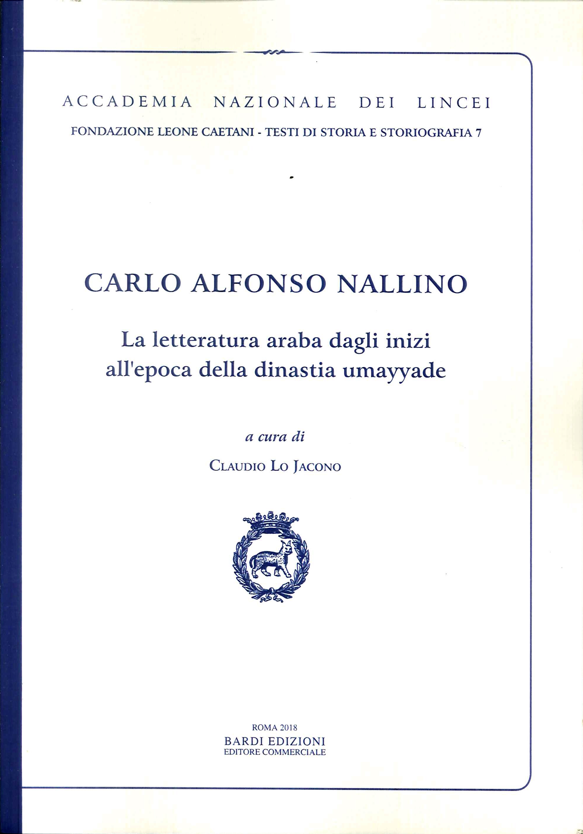 Carlo Alfonso Nallino. La letteratura araba dagli inizi all'epoca della dinastia umayyade Carlo Alfonso Nallino. La letteratura araba dagli inizi all'epoca della dinastia umayyade
