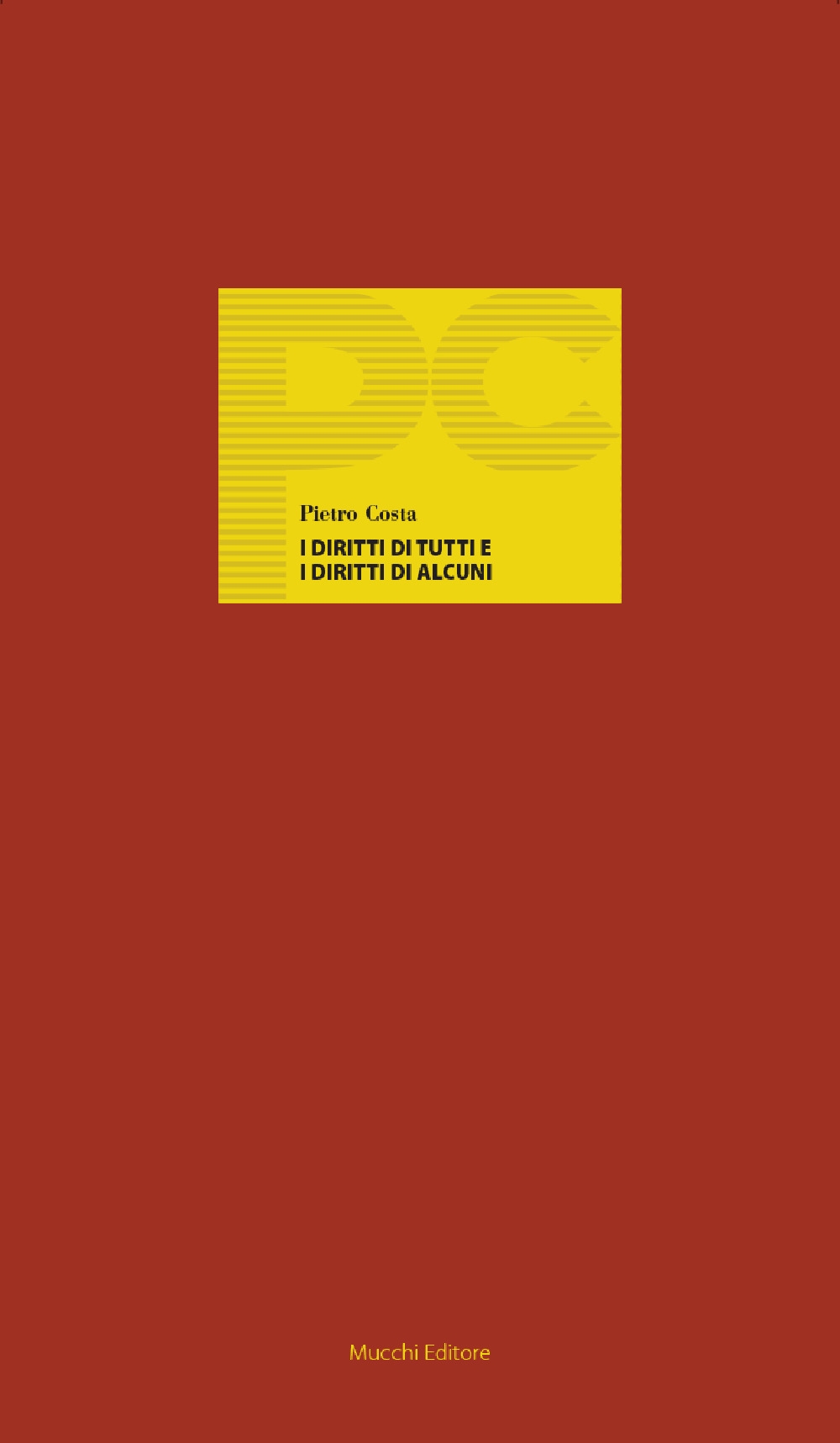I diritti di tutti e i diritti di alcuni. Le ambivalenze del costituzionalismo I diritti di tutti e i diritti di alcuni. Le ambivalenze del costituzionalismo