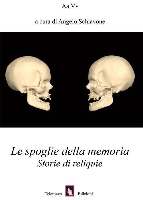 Le spoglie della memoria. Storie di reliquie Le spoglie della memoria. Storie di reliquie