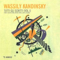 Wasilij Kandinskij. Tutti gli scritti. (Vol. 1) Punto e linea nel piano, articoli teorici, i corsi inediti al Bauhaus