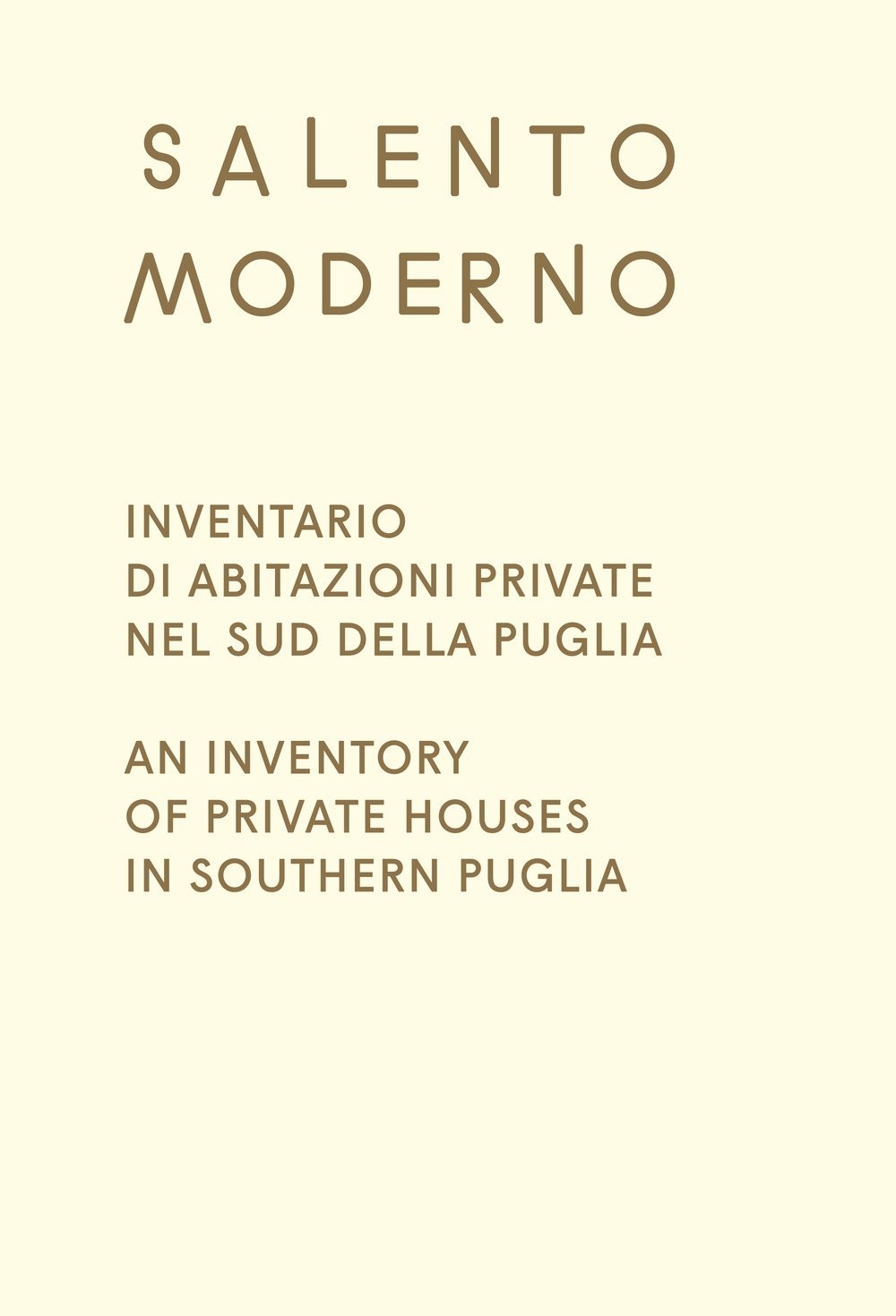 Salento Moderno. Inventario di abitazioni private nel sud della Puglia. An Inventory of private houses in southern Puglia