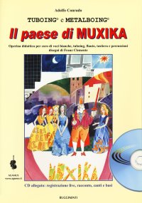 Il paese di Muxika. Operina didattica per coro di voci bianche, tuboing, flauto, tastiera e percussioni. Con CD-Audio