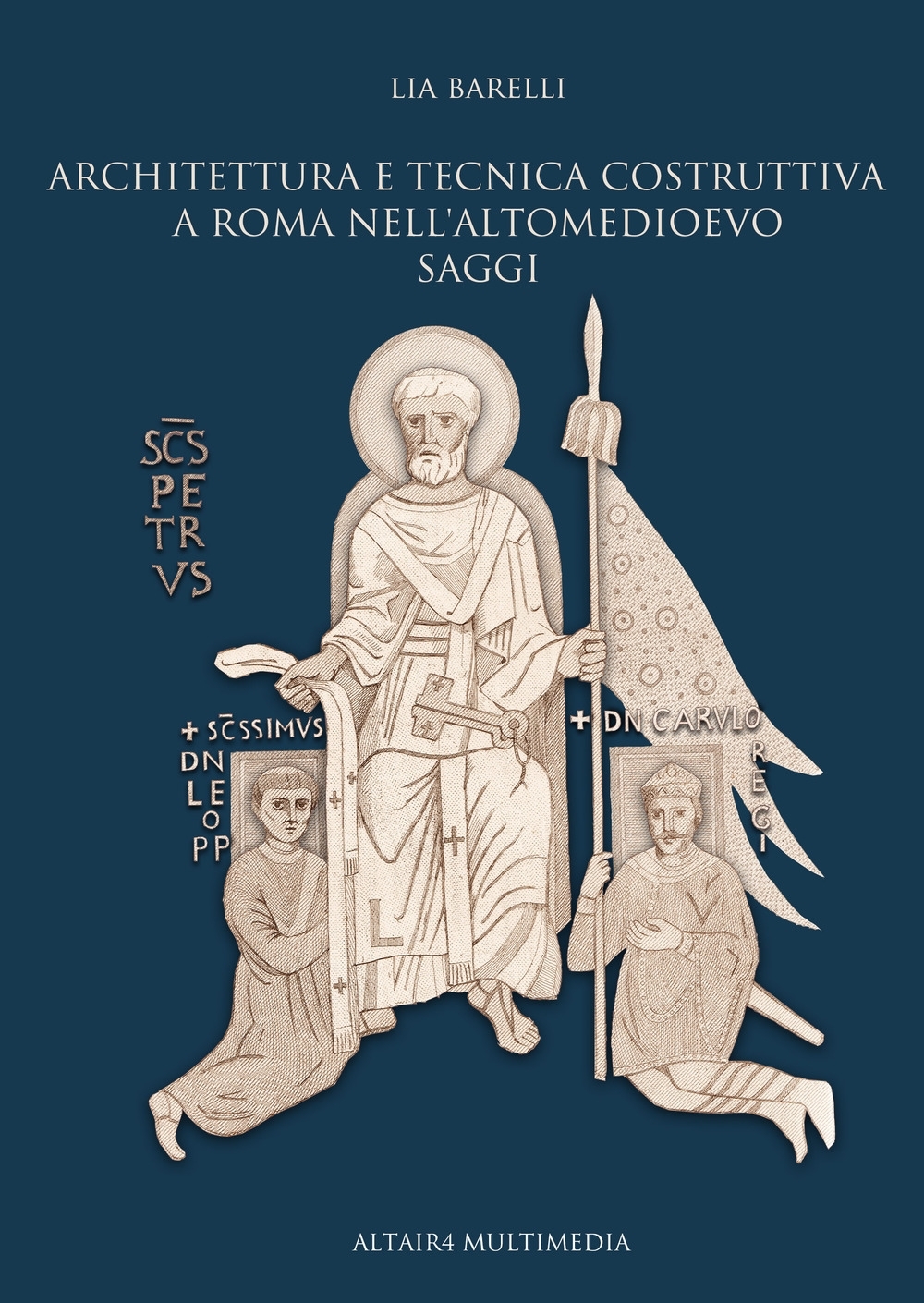 Architettura e tecnica costruttiva a Roma nell'Altomedioevo. Saggi Architettura e tecnica costruttiva a Roma nell'Altomedioevo. Saggi