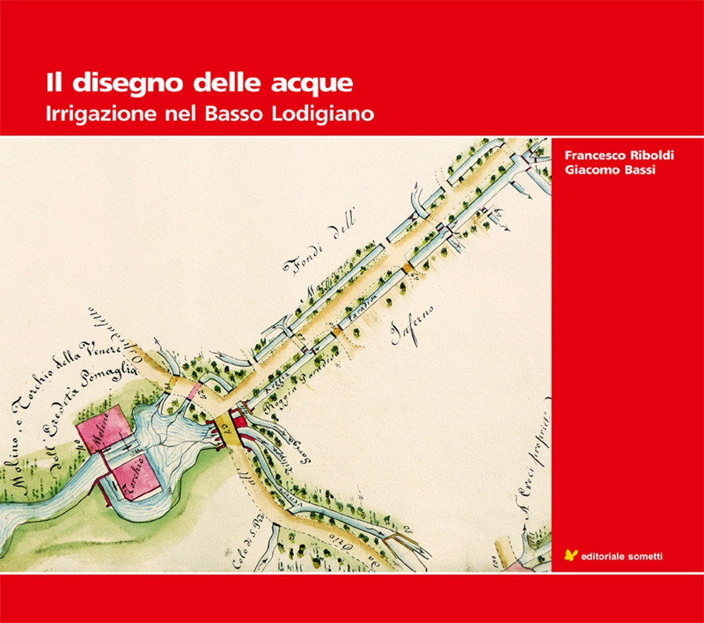 Il disegno delle acque. Irrigazione nel Basso Lodigiano Il disegno delle acque. Irrigazione nel Basso Lodigiano