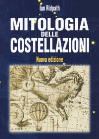 Mitologia delle costellazioni. Nuova ediz