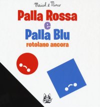 Palla Rossa e Palla Blu rotolano ancora