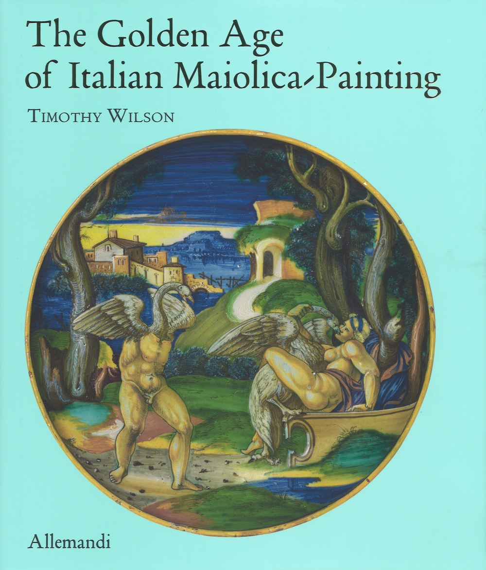 The Golden Age of Italian Maiolica Painting. The Golden Age of Italian Maiolica Painting.