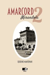 Amarcord. Mirandola. Vol. 2